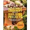 The Vegetable Gardener's Book Of Building Projects door Cindy A. Littlefield