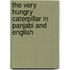 The Very Hungry Caterpillar In Panjabi And English