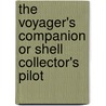 The Voyager's Companion Or Shell Collector's Pilot door J. Mawe