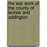 The War Work Of The County Of Lennox And Addington door Herrington Walter Stevens