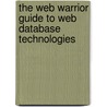The Web Warrior Guide To Web Database Technologies by T. Leasure