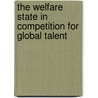 The Welfare State in Competition for Global Talent by Mika Raunio