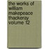 The Works Of William Makepeace Thackeray Volume 12