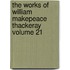 The Works Of William Makepeace Thackeray Volume 21