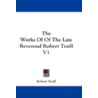 The Works of of the Late Reverend Robert Traill V1 door Robert Traill