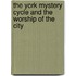 The York Mystery Cycle and the Worship of the City