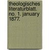 Theologisches Literaturblatt. No. 1. January 1877. door F. Rensch