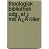 Theologisk Bibliothek Udg. Af J. Mã¯Â¿Â½Ller door Onbekend