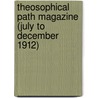 Theosophical Path Magazine (July To December 1912) door Onbekend