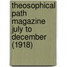 Theosophical Path Magazine July To December (1918) door Onbekend