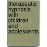 Therapeutic Hypnosis with Children and Adolescents door WilliamC Wester