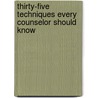 Thirty-Five Techniques Every Counselor Should Know by Susan T. Eaves