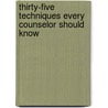Thirty-Five Techniques Every Counselor Should Know door Susan T. Eaves