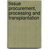 Tissue Procurement, Processing And Transplantation door norimah Yusof