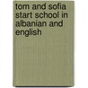 Tom And Sofia Start School In Albanian And English by Henriette Barkow