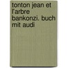 Tonton Jean Et L'arbre Bankonzi. Buch Mit Audi by Jane Cadwallader