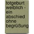 Totgeburt weiblich - Ein Abschied ohne Begrüßung