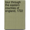Tour Through The Eastern Counties Of England, 1722 by Danial Defoe