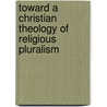 Toward a Christian Theology of Religious Pluralism door Jacques Dupuis