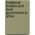 Traditional Leaders and Local Government in Africa