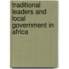 Traditional Leaders and Local Government in Africa door Christiaan Keulder