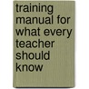 Training Manual For What Every Teacher Should Know by Donna Walker Tileston