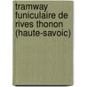 Tramway Funiculaire de Rives Thonon (Haute-Savoic) door A. Alosmani�Res