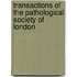 Transactions Of The Pathological Society Of London