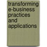 Transforming E-Business Practices and Applications door Onbekend