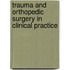 Trauma and Orthopedic Surgery in Clinical Practice