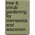 Tree & Shrub Gardening For Minnesota And Wisconsin