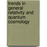 Trends In General Relativity And Quantum Cosmology door Onbekend