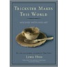 Trickster Makes This World Mischief, Myth, And Art door Lewis Hyde