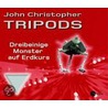 Tripods I - Dreibeinige Monster Auf Erdkurs. 4 Cds by John Christopher