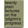Twenty Plain Lectures On The 'Pilgrim's Progress.' by John Bunyan Robert Nourse