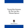 Twenty-one Sermons By The Late Rev. Thomas Spencer door Thomas Spencer