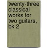 Twenty-Three Classical Works for Two Guitars, Bk 2 door Alfred Publishing