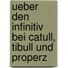 Ueber Den Infinitiv Bei Catull, Tibull Und Properz door J. Senger