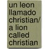 Un leon llamado Christian/ A Lion Called Christian