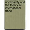 Uncertainty and the Theory of International Trade\ door Earl L. Grinols