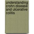 Understanding Crohn Disease and Ulcerative Colitis