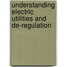 Understanding Electric Utilities and de-Regulation door Lorrin Philipson