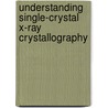 Understanding Single-Crystal X-Ray Crystallography door Dennis W. Bennett