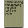 Understanding And Applying The 2009 Icd-9-cm Codes door Robert S. Gold