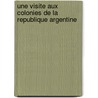 Une Visite Aux Colonies De La Republique Argentine by Alejo Peyret