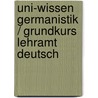 Uni-Wissen Germanistik / Grundkurs Lehramt Deutsch by Unknown