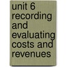 Unit 6 Recording And Evaluating Costs And Revenues door Onbekend