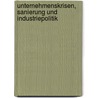Unternehmenskrisen, Sanierung und Industriepolitik by Antonius Engberding