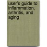 User's Guide To Inflammation, Arthritis, And Aging door Ronald Hunninghake