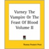 Varney The Vampire Or The Feast Of Blood Volume Ii door Thomas Preskett Prest